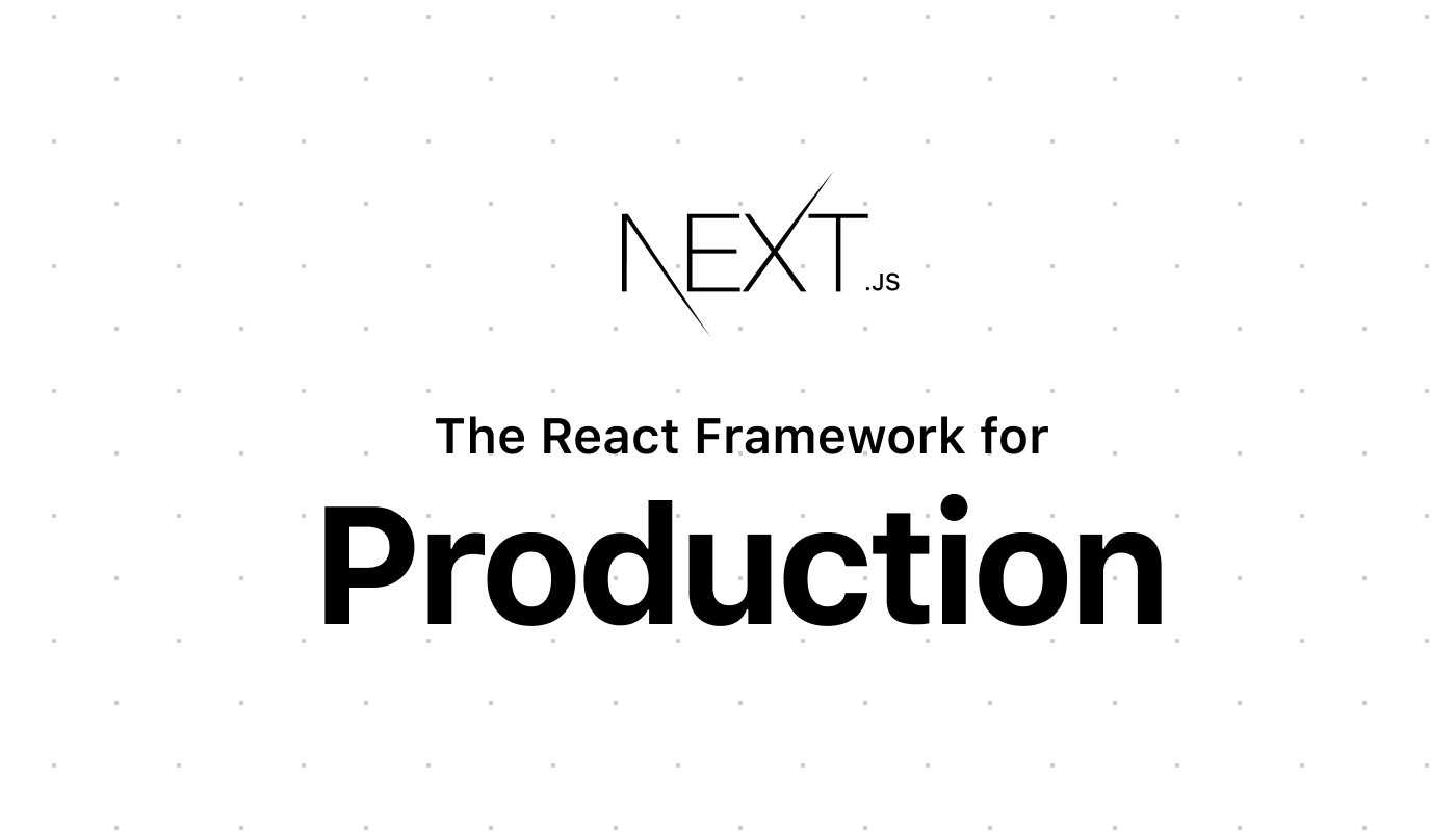 Next.js by Vercel - The React Framework